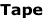 Tape
