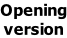 Opening version